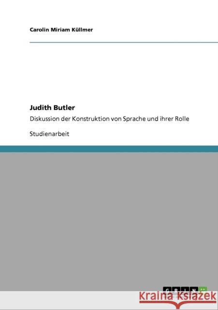 Judith Butler: Diskussion der Konstruktion von Sprache und ihrer Rolle Küllmer, Carolin Miriam 9783640275175 Grin Verlag