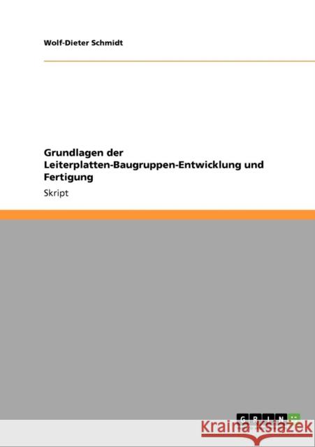Grundlagen der Leiterplatten-Baugruppen-Entwicklung und Fertigung Wolf-Dieter Schmidt 9783640277797 Grin Verlag