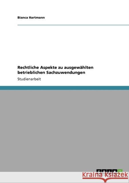 Rechtliche Aspekte zu ausgewählten betrieblichen Sachzuwendungen Hartmann, Bianca 9783640277957 Grin Verlag