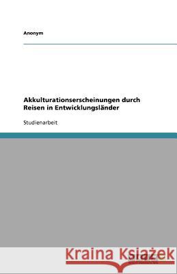 Akkulturationserscheinungen durch Reisen in Entwicklungsländer Daniel Kipper 9783640282005 Grin Verlag