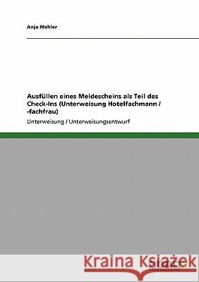 Ausfüllen eines Meldescheins als Teil des Check-Ins (Unterweisung Hotelfachmann / -fachfrau) Anja Mehler 9783640288700 Grin Verlag