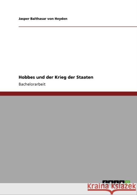 Hobbes und der Krieg der Staaten Jasper Balthasar Vo 9783640291939 Grin Verlag