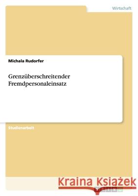 Grenzüberschreitender Fremdpersonaleinsatz Michala Rudorfer 9783640300945 Grin Verlag
