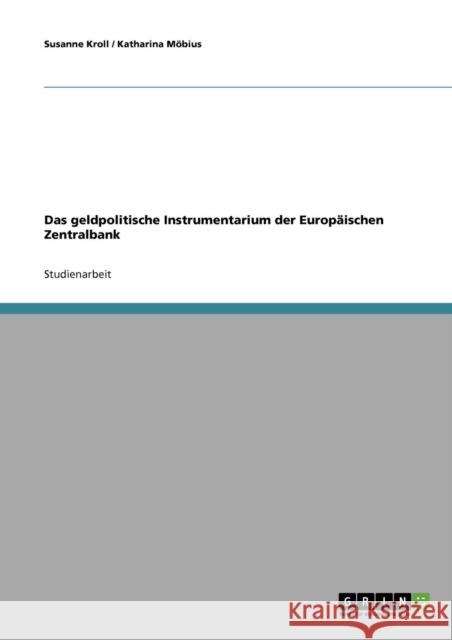 Das geldpolitische Instrumentarium der Europäischen Zentralbank Möbius, Katharina 9783640301102 Grin Verlag
