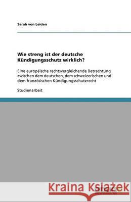 Wie streng ist der deutsche Kundigungsschutz wirklich? Sarah Vo 9783640301805 Grin Verlag