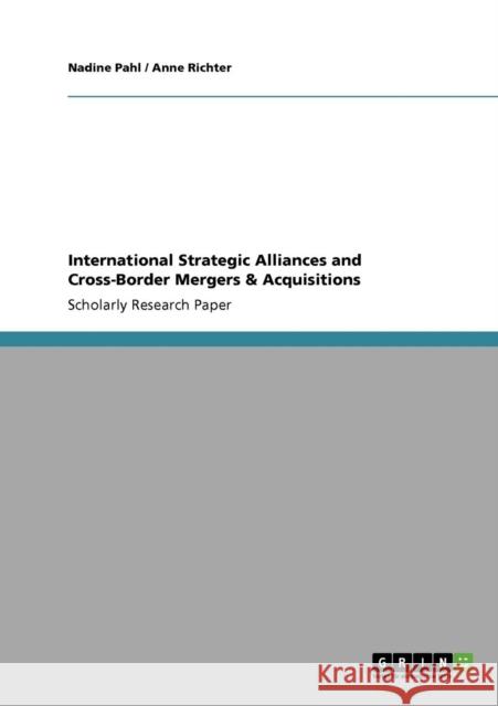 International Strategic Alliances and Cross-Border Mergers & Acquisitions Nadine Pahl Anne Richter 9783640303298 Grin Verlag