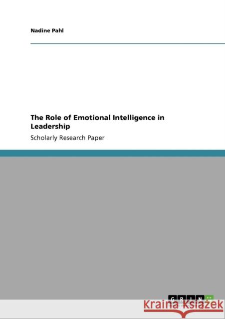 The Role of Emotional Intelligence in Leadership Nadine Pahl 9783640303342 Grin Verlag