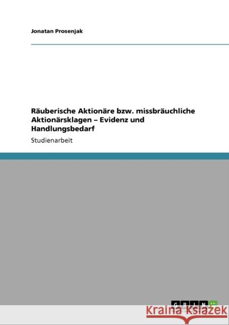 Räuberische Aktionäre bzw. missbräuchliche Aktionärsklagen - Evidenz und Handlungsbedarf Prosenjak, Jonatan 9783640305148