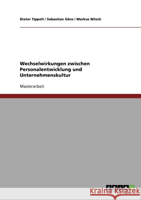 Wechselwirkungen zwischen Personalentwicklung und Unternehmenskultur Dieter Tippelt Sebastian Gans Markus Nitsch 9783640305629 Grin Verlag
