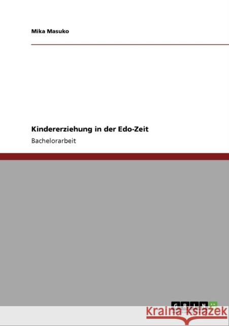 Kindererziehung in der Edo-Zeit Mika Masuko 9783640310555 Grin Verlag