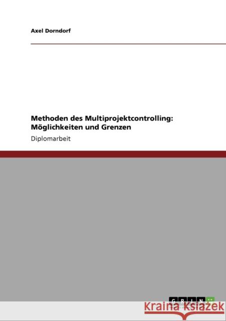 Methoden des Multiprojektcontrolling. Möglichkeiten und Grenzen Dorndorf, Axel 9783640316052 Grin Verlag
