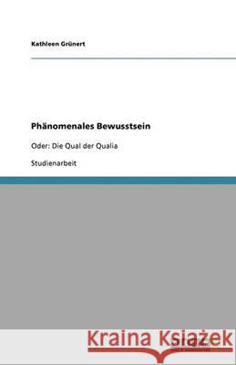 Phanomenales Bewusstsein : Oder: Die Qual der Qualia Kathleen G 9783640316892 Grin Verlag
