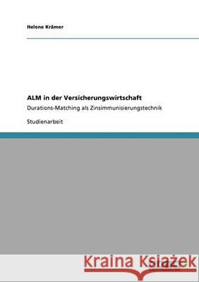 ALM in der Versicherungswirtschaft: Durations-Matching als Zinsimmunisierungstechnik Krämer, Helene 9783640317288 Grin Verlag
