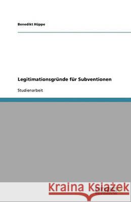 Legitimationsgründe für Subventionen Benedikt H 9783640317325 Grin Verlag