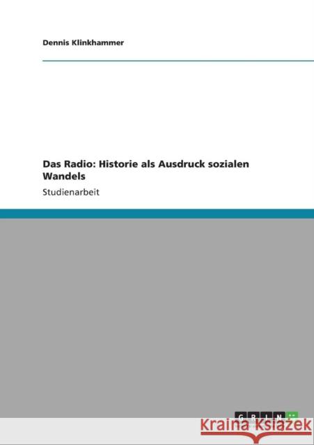 Das Radio: Historie als Ausdruck sozialen Wandels Klinkhammer, Dennis 9783640317974 Grin Verlag