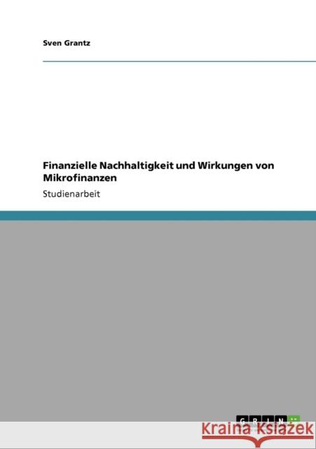 Finanzielle Nachhaltigkeit und Wirkungen von Mikrofinanzen Sven Grantz 9783640318506 Grin Verlag