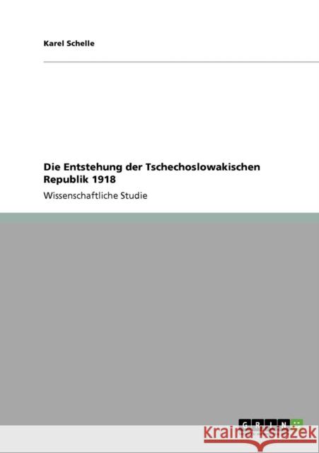 Die Entstehung der Tschechoslowakischen Republik 1918 Karel Schelle 9783640318780 Grin Verlag