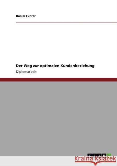 Der Weg zur optimalen Kundenbeziehung Daniel Fuhrer 9783640321629 Grin Verlag