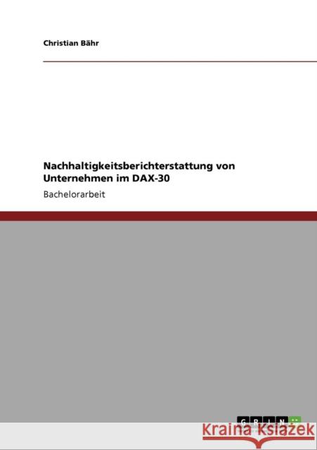 Nachhaltigkeitsberichterstattung von Unternehmen im DAX-30 Bähr, Christian   9783640321902