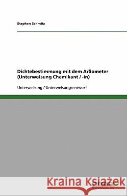 Dichtebestimmung mit dem Aräometer (Unterweisung Chemikant / -in) Stephan Schmitz 9783640325634 Grin Verlag