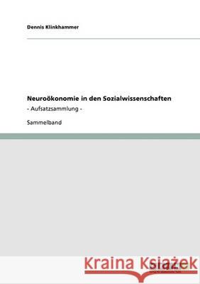 Neuroökonomie in den Sozialwissenschaften: - Aufsatzsammlung - Klinkhammer, Dennis 9783640326563 Grin Verlag