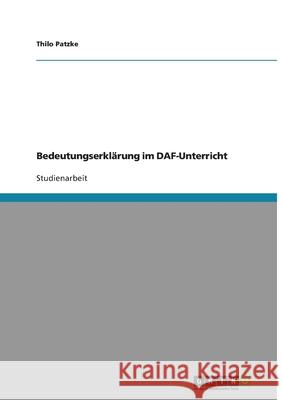 Bedeutungserklärung im DAF-Unterricht Thilo Patzke 9783640330485 Grin Verlag