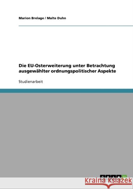 Die EU-Osterweiterung unter Betrachtung ausgewählter ordnungspolitischer Aspekte Duhn, Malte 9783640330515 Grin Verlag