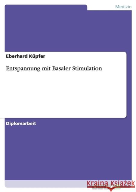 Entspannung mit Basaler Stimulation Eberhard Kupfer 9783640331093 Grin Verlag
