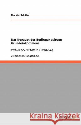 Das Konzept des Bedingungslosen Grundeinkommens : Versuch einer kritischen Betrachtung Thorsten Sc 9783640331352