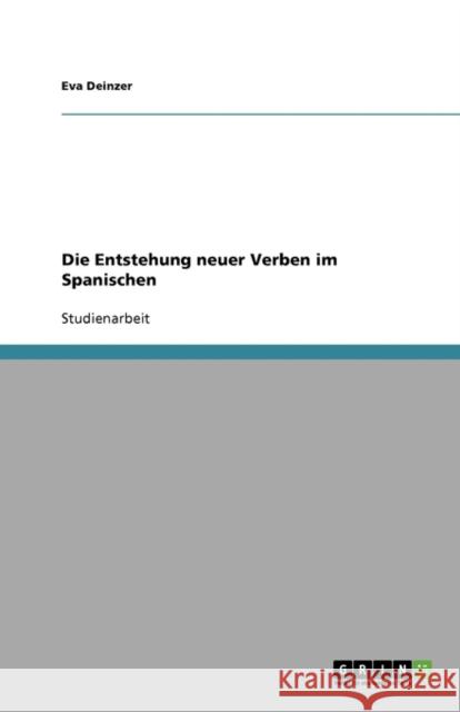 Die Entstehung neuer Verben im Spanischen Eva Deinzer 9783640332441 Grin Verlag