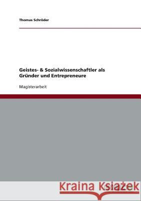 Geistes- & Sozialwissenschaftler als Gründer und Entrepreneure Schröder, Thomas 9783640335237