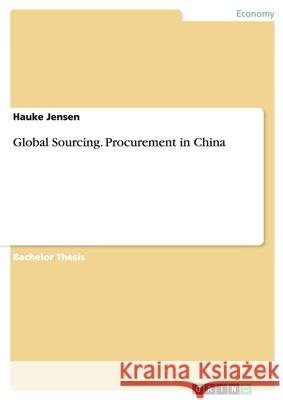 Global Sourcing. Procurement in China Hauke Jensen 9783640337507 Grin Verlag