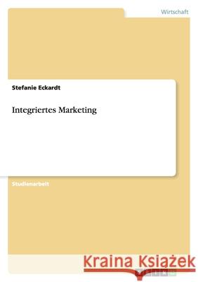 Integriertes Marketing Stefanie Eckardt 9783640338627