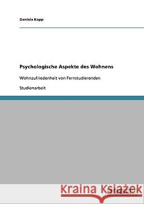 Psychologische Aspekte des Wohnens: Wohnzufriedenheit von Fernstudierenden Kapp, Daniela 9783640344994 Bod