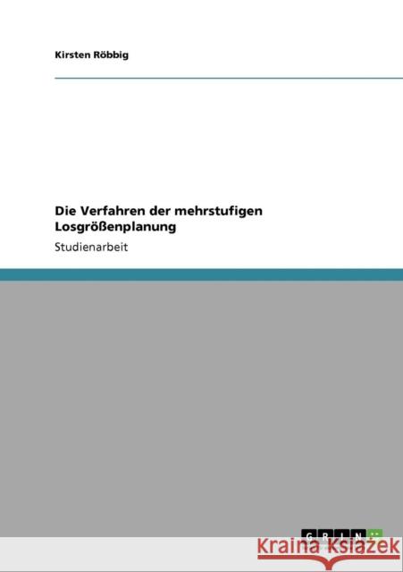 Die Verfahren der mehrstufigen Losgrößenplanung Röbbig, Kirsten 9783640346592 Grin Verlag