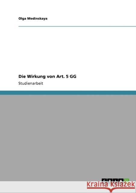 Die Wirkung von Art. 5 GG Olga Medinskaya 9783640347315 Grin Verlag