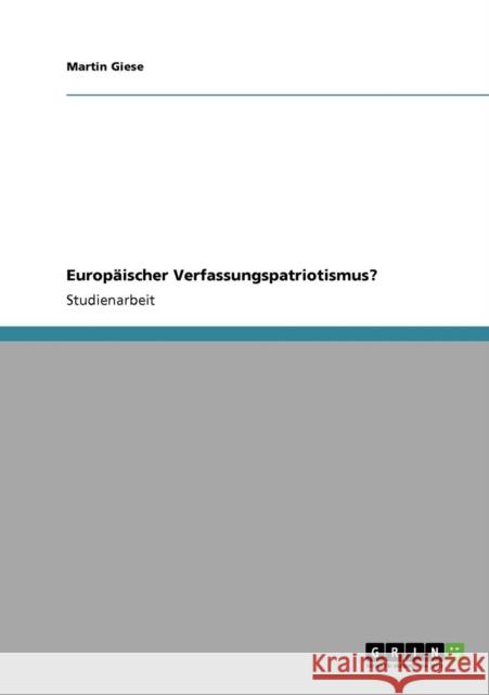 Europäischer Verfassungspatriotismus? Giese, Martin 9783640349166 Grin Verlag