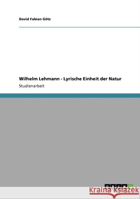 Wilhelm Lehmann - Lyrische Einheit der Natur David Fabian G 9783640352227 Grin Verlag