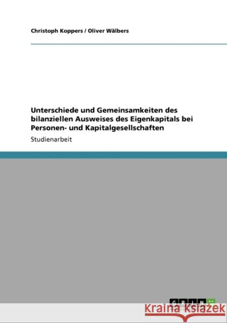 Unterschiede und Gemeinsamkeiten des bilanziellen Ausweises des Eigenkapitals bei Personen- und Kapitalgesellschaften Christoph Koppers Oliver W 9783640357857 Grin Verlag