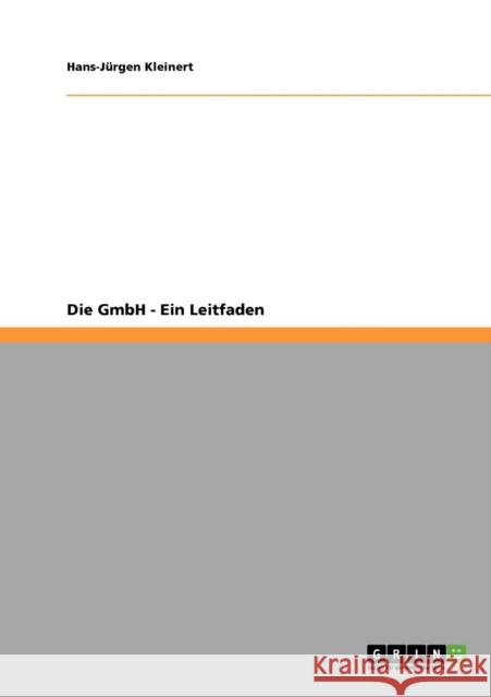 Die GmbH - Ein Leitfaden Hans-J Rgen Kleinert 9783640357864 Grin Verlag