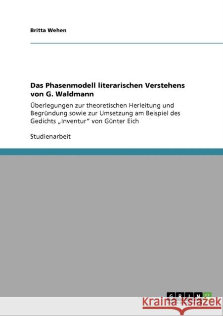 Das Phasenmodell literarischen Verstehens von G. Waldmann: Überlegungen zur theoretischen Herleitung und Begründung sowie zur Umsetzung am Beispiel de Wehen, Britta 9783640359479