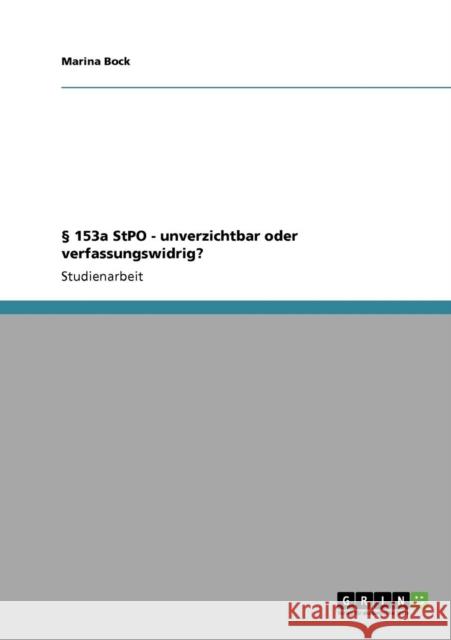 § 153a StPO - unverzichtbar oder verfassungswidrig? Bock, Marina 9783640359639 Grin Verlag