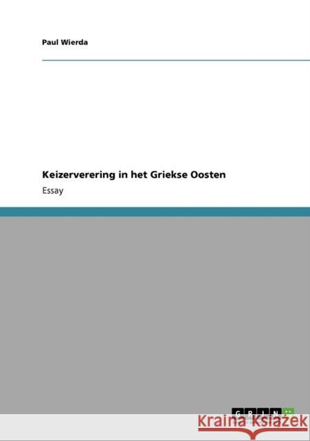 Keizerverering in het Griekse Oosten Paul Wierda 9783640360628 Grin Verlag