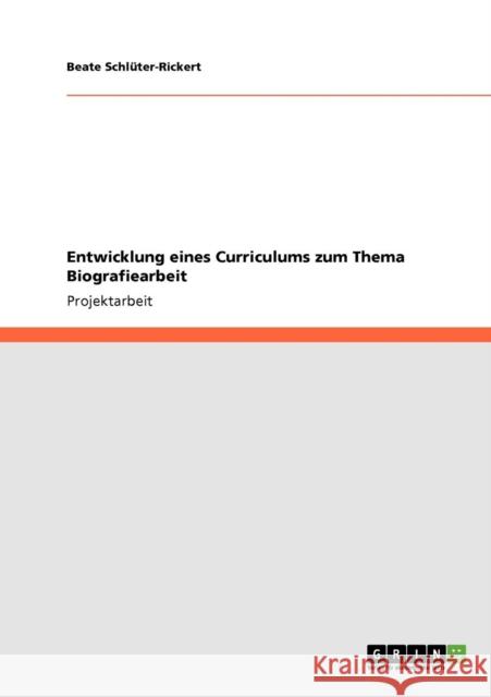 Entwicklung eines Curriculums zum Thema Biografiearbeit Beate Sch 9783640363537 Grin Verlag