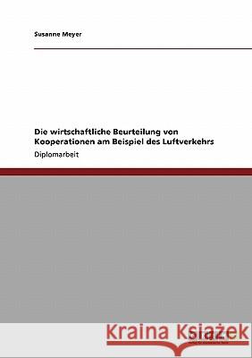 Die wirtschaftliche Beurteilung von Kooperationen am Beispiel des Luftverkehrs Meyer, Susanne 9783640364169 Grin Verlag