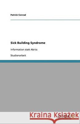 Sick Building Syndrome : Information statt Abriss Patrick Conrad 9783640365944