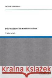 Das Theater von Rimini-Protokoll Caroline Schli 9783640367238 Grin Verlag