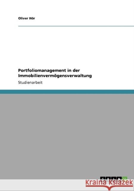 Portfoliomanagement in der Immobilienvermögensverwaltung Hör, Oliver 9783640369232 Grin Verlag