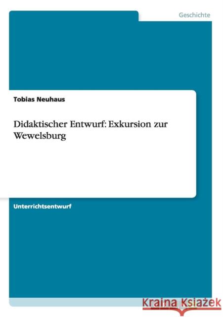 Didaktischer Entwurf: Exkursion zur Wewelsburg Neuhaus, Tobias 9783640370764 Grin Verlag