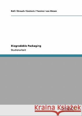 Biogradable Packaging Yassine                                  Von Riesen                               Roll 9783640373345 Grin Verlag